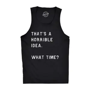 Mens Fitness Tank Thats A Horrible Idea What Time Tanktop Funny Sarcastic Cool Humor Top Funny Workout Shirt for Men with Plus Sizes Funny Sarcastic Sleeveless Tee Novelty Tank Tops for Guys Black