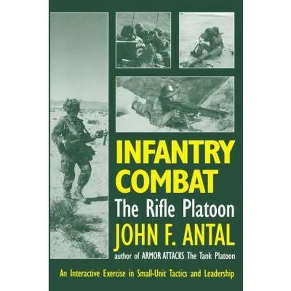 USED Book - Infantry Combat: The Rifle Platoon: An Interactive Exercise in Small-Unit Tactics and Leadership by John Antal (Paperback) - english