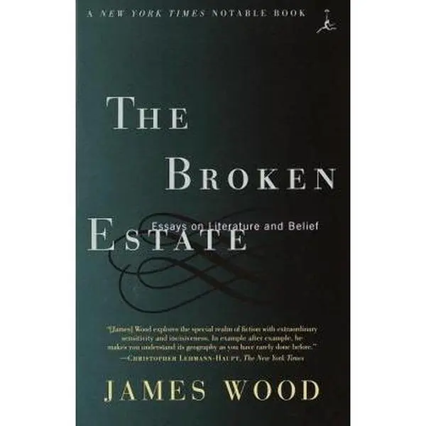Used Like-New Soft Cover Trade Paperback - The Broken Estate: Critical Literary Essays on Novels and Belief (Modern Library) by James Wood (English)