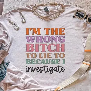 I'm The Wrong B To Lie To Because I Investigate ~ Unisex Apparel