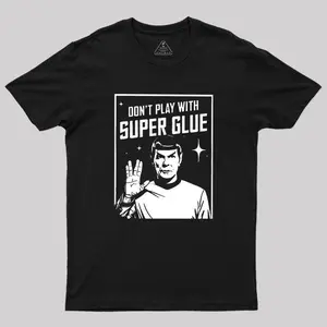 Don't Play With Superglue Geek T-Shirt