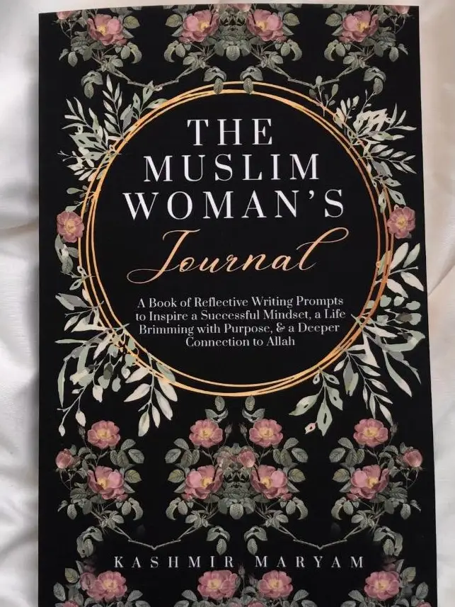 The Muslim Woman's Journal - Author-Signed Copy, 100+ Prompts, Dua's, Mental Health Tools