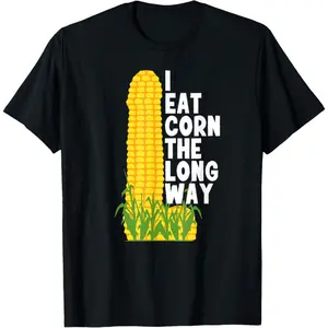 I Eat Corn The Long Way Funny Design Corn Funny Unisex T-Shirt