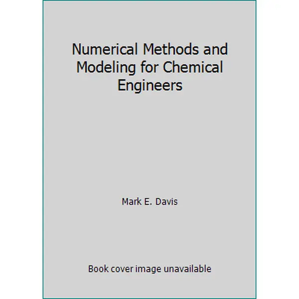 USED Book - Numerical Methods and Modeling for Chemical Engineers by Mark E. Davis (Hardcover) - english