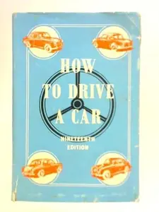 USED-How To Drive A Car by Written & B/W Illustrated The Staff of The Motor, Iner Hinges starting Slightly, with monochrome illustrations throughout (Hardcover)