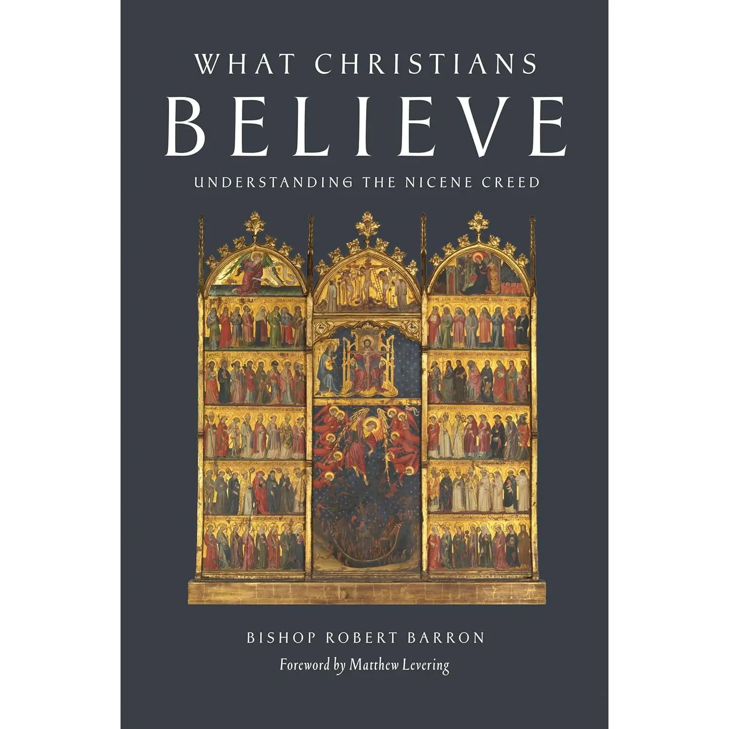 What Christians Believe: Understanding the Nicene Creed
