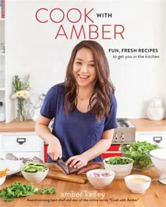 USED-Cook with Amber: Fun, Fresh Recipes to Get You in the Kitchen by Kelley, Amber (Paperback)