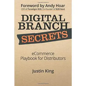 USED-Digital Branch Secrets: eCommerce Playbook for Distributors by Justin King (Paperback)