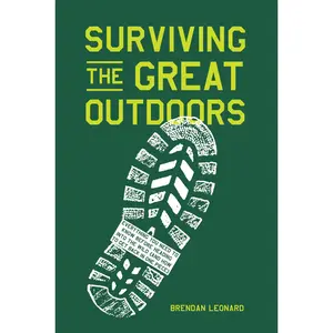 Surviving the Great Outdoors by Brendan Leonard [Hardcover Book]