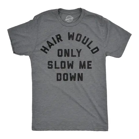 Mens Funny T Shirts Hair Would Only Slow Me Down Sarcastic Bald Graphic Novelty Tee for Men Mens Funny T Shirts Cool Vintage Graphic Tees Funny Sarcastic Short Sleeve Novelty Tees for Guys Dark Grey