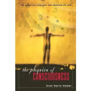 USED-The Physics of Consciousness: The Quantum Mind and the Meaning of Life by Walker, Evan Harris (Paperback)