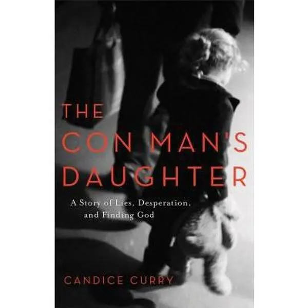 USED Book - The Con Man's Daughter: A Story of Lies, Desperation, and Finding God by Curry, Candice (Paperback) - english
