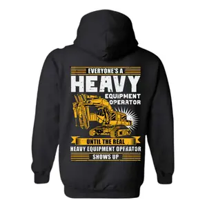 Heavy Equipment Operator Hoodie – Everyone’s a Heavy Equipment Operator Until the Real One Shows Up, Excavator Operator Gift, Construction Worker Hoodie, Unisex Workwear Style