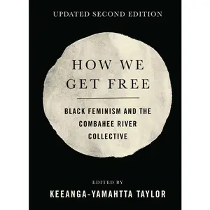 How We Get Free (Updated 2nd Edition): Black Feminism and the Combahee River Collective -- Keeanga-Yamahtta Taylor - Paperback