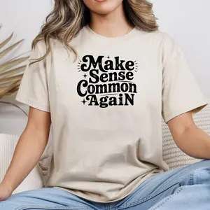 Make Sense Common Again T-Shirt | Typography Statement Tee