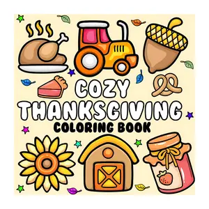 Cozy Thanksgiving Coloring Book: Bold and Simple Designs for Adults and Kids featuring Turkey, Pumpkin Pie, And More and Perfect Gift christmas
