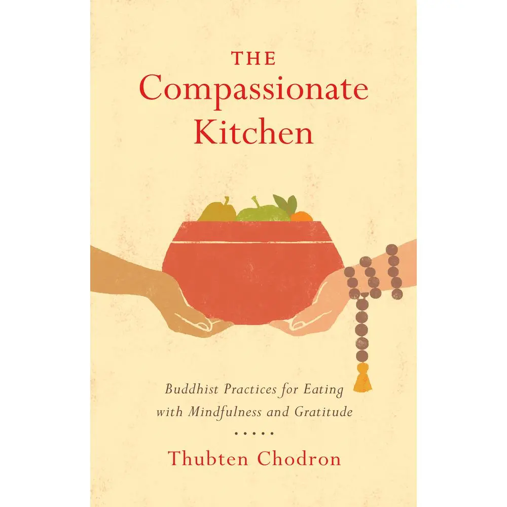 USED Book - The Compassionate Kitchen: Buddhist Practices for Eating with Mindfulness and Gratitude by Chodron, Thubten (Paperback) - english