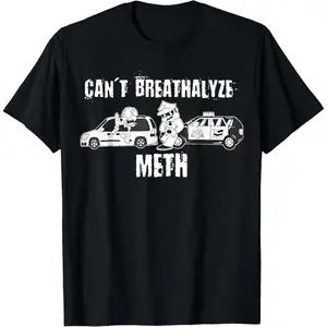 Men's Funny Can't Breathalyze Meth Humor Quote Saying T-Shirt