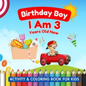 Birthday Boy : I Am 3 Years Old Now. Activity and Coloring Book: Birthday Activity Book for Kids (Birthday Activity Books) Paperback – October 22, 2023
