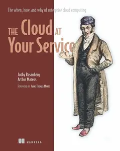 USED-The Cloud at Your Service: The When, How, and Why of Enterprise Cloud Computing by Jothy Rosenberg (Paperback)