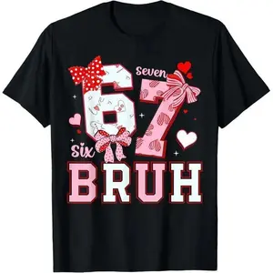 Bruh 67 Six Seven 6 7 Meme Valentines Funny Women Girl Kids T-Shirt
