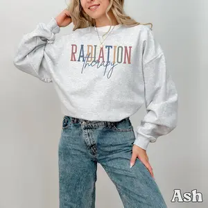 Radiation Therapy Sweatshirt Radiation Therapist Sweater, Radiotherapy shirt, Cotton Fabric Crewneck Sleeve Womenswear Bottom Drawstring Fit