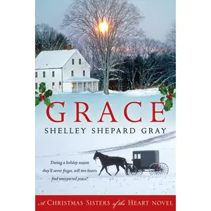 Grace: A Christmas Sisters of the Heart Novel (Sisters of the Heart: Volume Number 4) by Shelley Shepard Gray [Paperback Book]