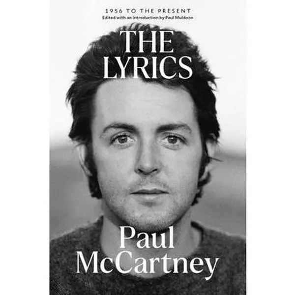 The Lyrics: 1956 to the Present - Paul McCartney Definitive English Paperback, Co-Edited by Paul Muldoon, Featuring Day Tripper & Magical Mystery Tour Content, Liveright Publishing Corporation, 9.02" H x 6.1" L x 1.33" W