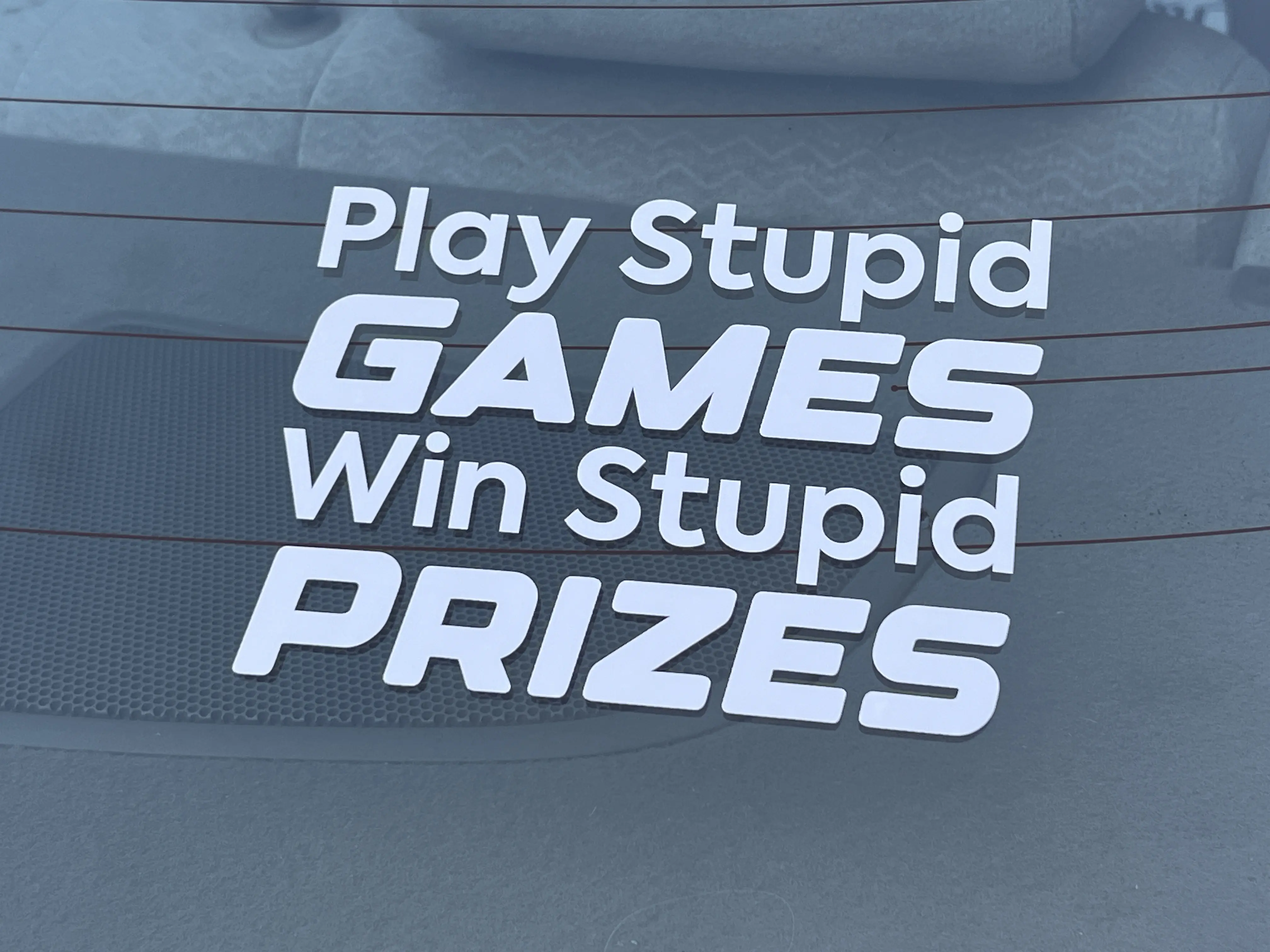 Play Stupid Games Win Stupid Prizes Vinyl Decal -  2 PACK