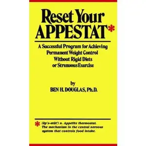 USED-Reset Your Appestat: A Successful Program for Achieving Permanent Weigh Control Without Rigid Diets or Strenuous Exercise by Ben Douglas (Hardcover)