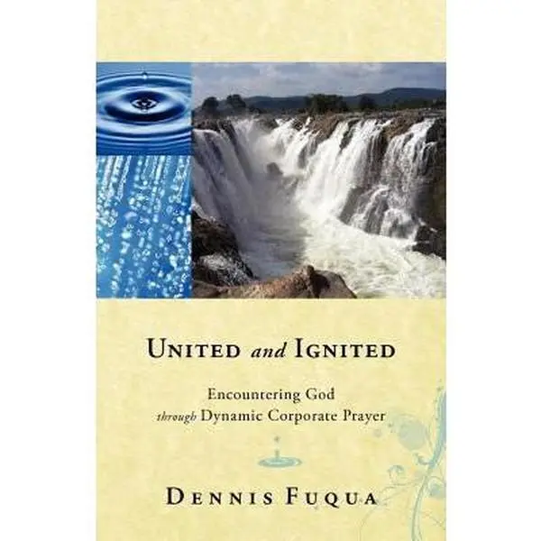 USED-United and Ignited: Encountering God Through Dynamic Corporate Prayer by Fuqua, Dennis (Paperback)