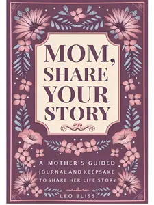 Mom, Share Your Story: A Mother's Guided Journal and Keepsake to Share Her Life Story Paperback
