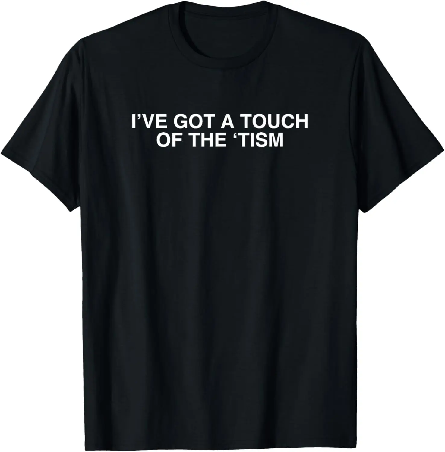 I've Got A Touch Of The Tism Y2K Joke Funny Dark Humor Meme T-Shirt Pure Cotton Graphic Tees Menswear Top: Gifts for Men & Women