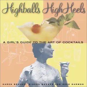 USED-Highballs High Heels: A Girls Guide to the Art of Cocktails by Gideon Bosker (Hardcover)