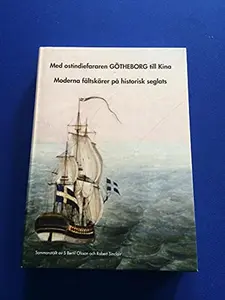 USED-Med ostindiefararen Götheborg till Kina : moderna fältskärer på historisk seglats by unknown author (Hardcover)
