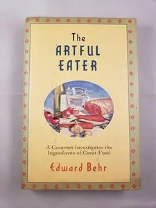 USED-The Artful Eater: A Gourmet Investigates the Ingredients of Great Food by Edward Behr (Hardcover)