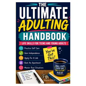 The Ultimate Adulting Handbook: English Paperback Book (122 Pages) for Teens - Career & Self-Help Guide to Build Confidence, Develop Essential Life Skills, Practice Self-Care, Gain Independence, Apply for a Job, Rent an Apartment