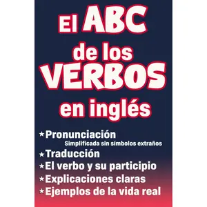 El abc de los verbos en inglés: Libro para aprender ingles para adultos principiantes con pronunciación, traducción y palabras escenciales para los verbos más comunes en inglés (Spanish Edition)
