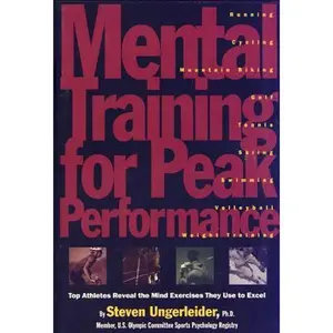 USED-Mental Training for Peak Performance: Top Athletes Reveal the Mind Exercises They Use to Excel by Steven Ungerleider (Paperback)