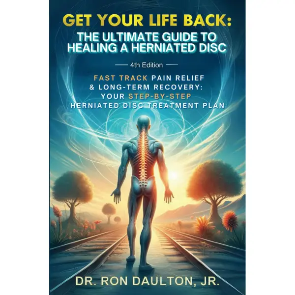 Get Your Life Back: The Ultimate Guide to Healing a Herniated Disc: Fast-Track Pain Relief & Long-Term Recovery: Your Step-By-Step Herniated Disc Treatment Plan