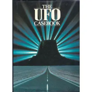 USED-The Ufo Casebook: Startling Cases and Astonishing Photographs of Encounters With Flying Saucers (The Unexplained) (Hardcover)
