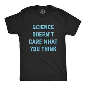 Mens Science Doesn't Care What You Think T Shirt Funny Quarantine Graphic Novelty Tee Mens Funny T Shirts Cool Vintage Fashion T-Shirt Gift Classic Menswear Introvert Apparel for Men Funny Science Short Sleeve Black