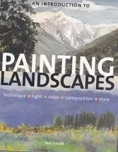 USED Book - An Introduction to Painting Landscapes: Technique, Light, Color, Composition, Style by Ted Gould (Hardcover) - english