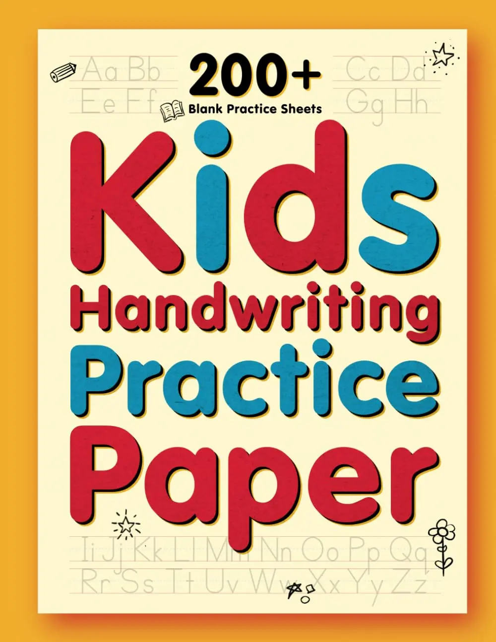 Kids Handwriting Practice Paper: 200+ Blank Practice Sheets