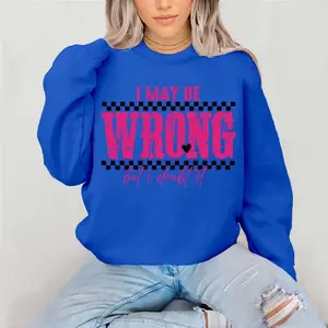 I may be wrong but I doubt it Crewneck Sweatshirt Gildan Everyday Style Super Soft Unisex Fit Streetwear Graphic Top warm Christmas Gift for her Womenswear Casual Printed Long Sleeved