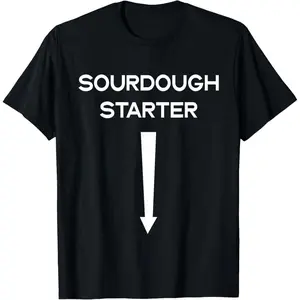 SourDough Starter Yeast Infection Funny Adult Humor Meme T-Shirt