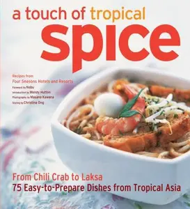 USED-A Touch of Tropical Spice: From Chili Crab to Laksa 75 Easy-to Prepare Dishes from Monsoon Asia by Wendy Hutton (Hardcover)