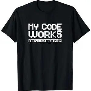 Computer Programming Design My Code Works No Idea Gift T-Shirt