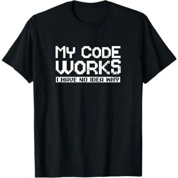 Computer Programming Design My Code Works No Idea Gift T-Shirt