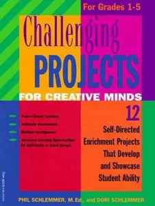 USED-Challenging Projects for Creative Minds: 12 Self-Directed Enrichment Projects That Develop and Showcase Student Ability for Grades 1-5 by Dori Schlemmer (Paperback)